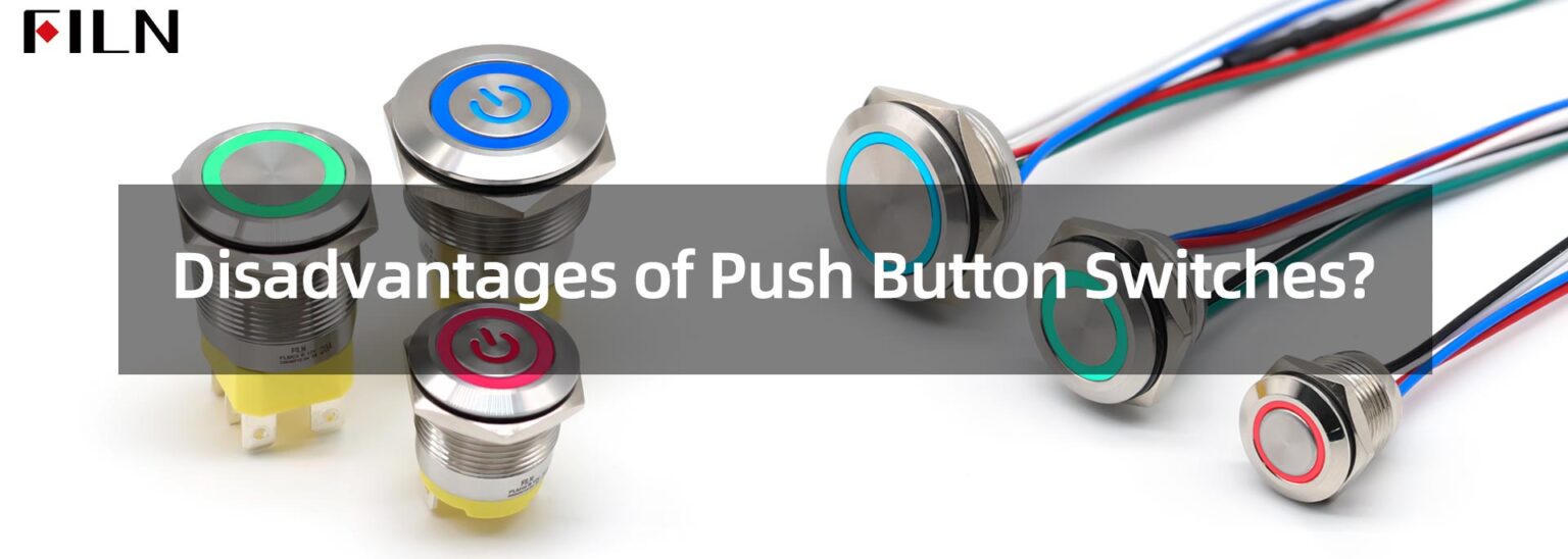 What are the Disadvantages of Push Button Switches?